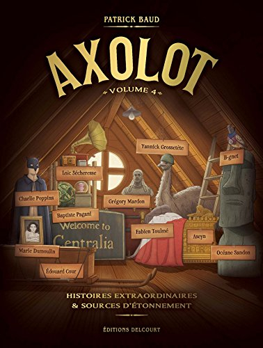Axolot : histoires extraordinaires & sources d'étonnement. Vol. 4