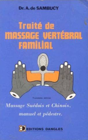 Traité de massage vertébral familial : massage suédois et chinois, manuel et pédestre