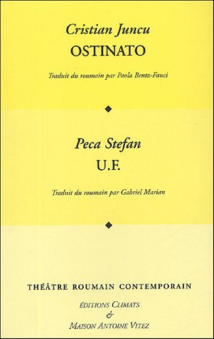 Théâtre roumain contemporain. Vol. 2005. Ostinato. U F (Uncle Fucker)