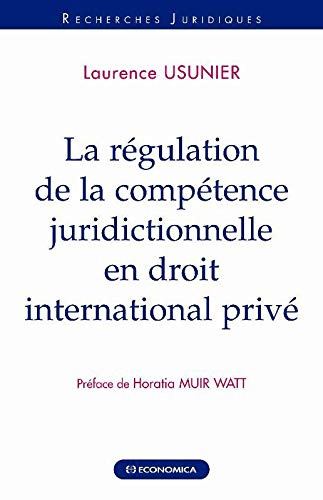 La régulation de la compétence juridictionnelle en droit international privé