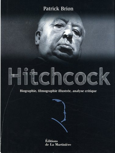 Hitchcock : biographie, filmographie illustrée, analyse critique