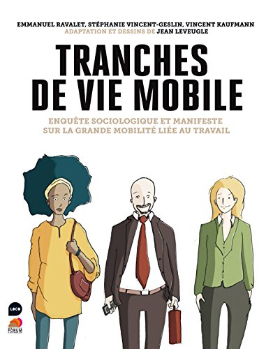 Tranches de vie mobile : enquête sociologique et manifeste sur la grande mobilité liée au travail