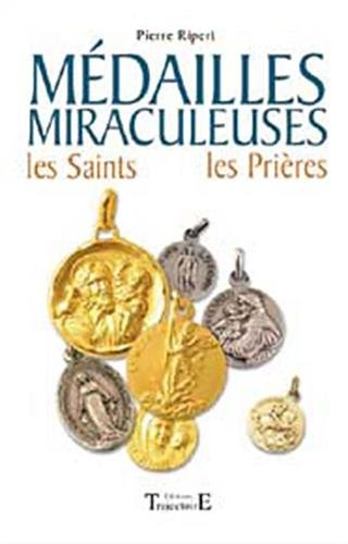 Médailles miraculeuses : les saints, les prières : 61 médailles de protection expliquées avec leur h