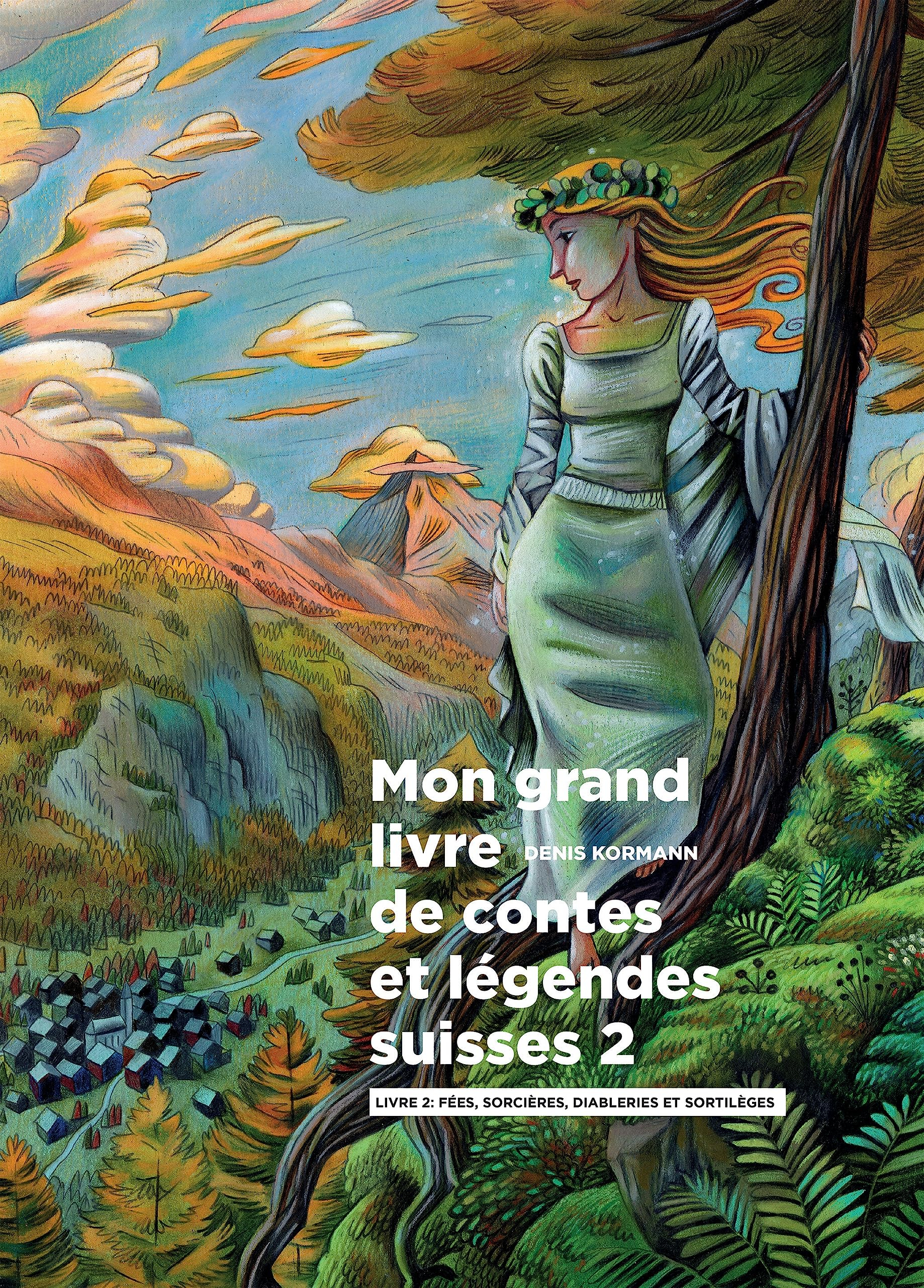 Mon grand livre de contes et légendes suisses, vol. 2: Fées, Sorcières, Diableries et Sortilèges