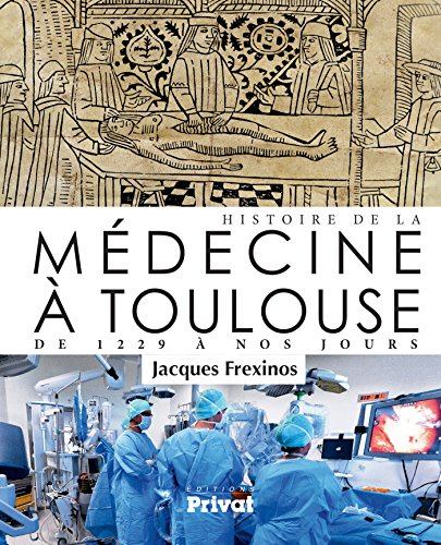 Histoire de la médecine à Toulouse : de 1229 à nos jours