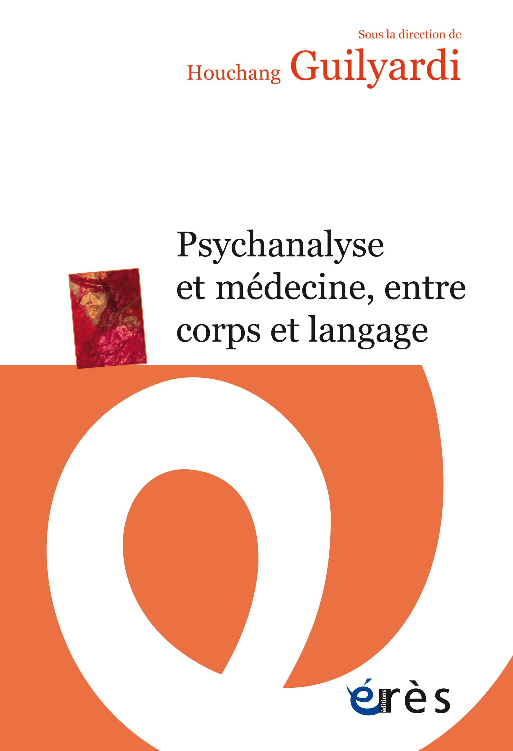Psychanalyse et médecine, entre corps et langage : actes du colloque de Cerisy-la-Salle, du 21 au 28