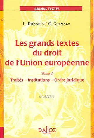 Les grands textes du droit de l'Union européenne. Vol. 1. Traité institutions ordre juridique