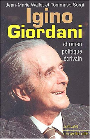 Igino Giordani : chrétien, politique, écrivain