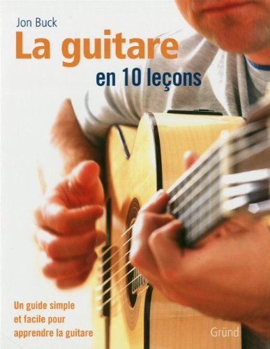 La guitare en 10 leçons : une méthode simple et facile pour apprendre la guitare