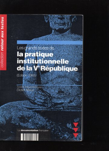 Les Grands textes de la pratique institutionnelle de la Ve République : édition 1993