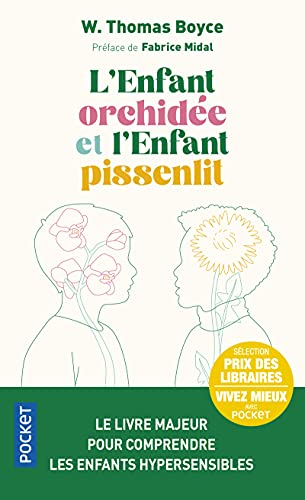 L'enfant orchidée et l'enfant pissenlit : pourquoi certains enfants sont en difficulté et comment to