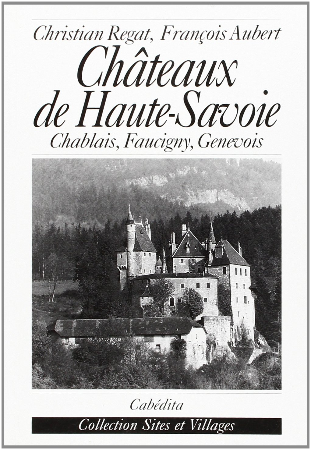 Châteaux de Haute-Savoie : Chablais, Faucigny, Genevois