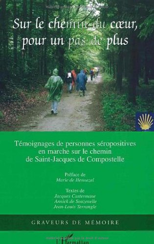 Sur le chemin du coeur, pour un pas de plus : marche sur le chemin de Saint-Jacques-de-Compostelle :