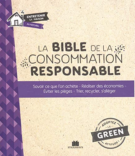 La bible de la consommation responsable : savoir ce que l'on achète, réaliser des économies, éviter 