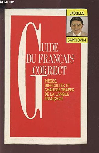 guide du francais correct. pièges, difficultés et chausse-trapes de la langue française