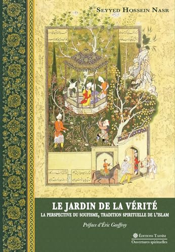Le jardin de la vérité : la perspective du soufisme, tradition spirituelle de l'islam