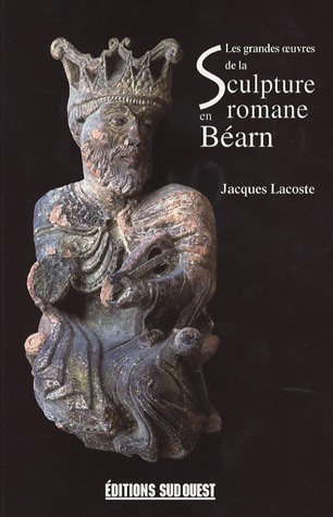 Les grandes oeuvres de la sculpture romane en Béarn