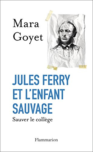 Jules Ferry et l'enfant sauvage : sauver le collège