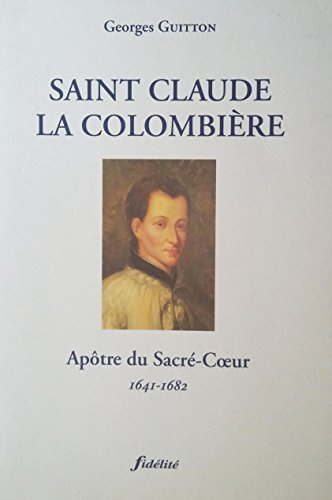 saint claude de la colombière - apôtre du sacré coeur - 1641-1682