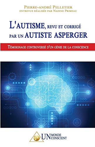 L'autisme, revu et corrigé par un autiste Asperger : témoignage controversé d'un génie de la conscie