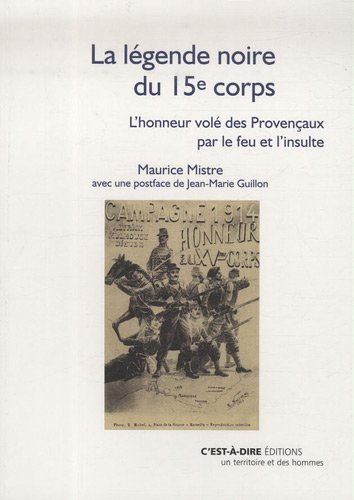 La légende noire du 15e corps d'armée : l'honneur volé des Provençaux par le feu et par l'insulte
