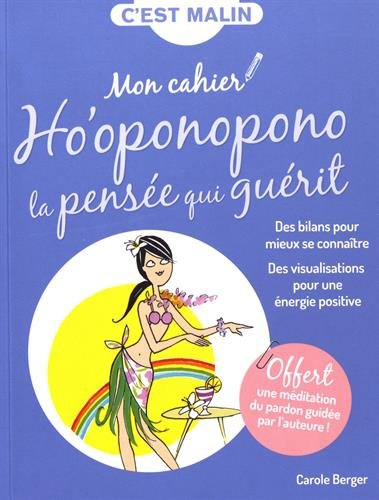 Mon cahier ho'oponopono : la pensée qui guérit