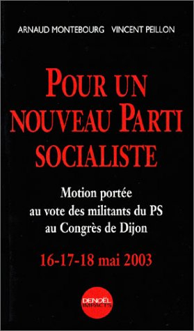 Pour un nouveau Parti socialiste : motion portée au vote des militants du PS au Congrès de Dijon, 16
