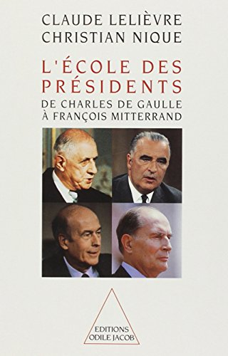 L'école des présidents : de Charles de Gaulle à François Mitterrand