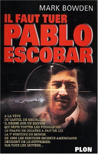 Il faut tuer Pablo Escobar