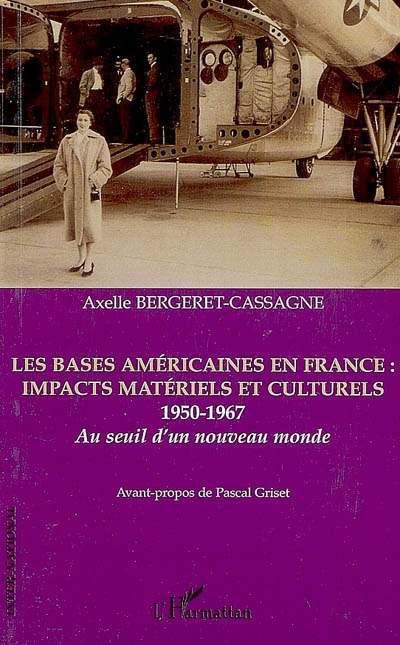 Les bases américaines en France : impacts matériels et culturels, 1950-1967 : au seuil d'un nouveau 