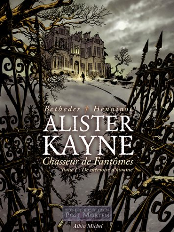 Alister Kayne, chasseur de fantômes. Vol. 1. De mémoire d'homme