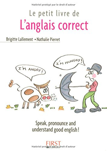 Le petit livre de l'anglais correct : speak, pronounce and understand good English !