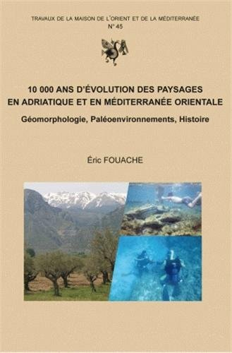 10.000 ans d'évolution des paysages en Adriatique et en Méditerranée orientale : géomorphologie, pal