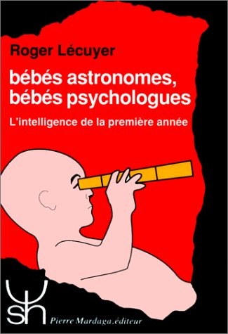 Bébés astronomes, bébés psychologues : l'intelligence de la première année