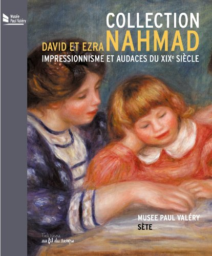 Impressionnisme et audaces du XIXe siècle, collection David et Ezra Nahmad : exposition, Sète, Musée