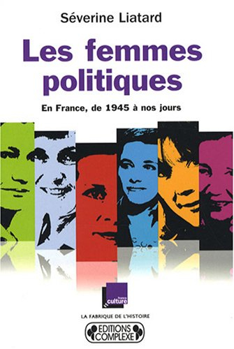 Les femmes en politique : en France, de 1945 à nos jours