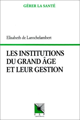 Les Institutions du grand âge et leur gestion