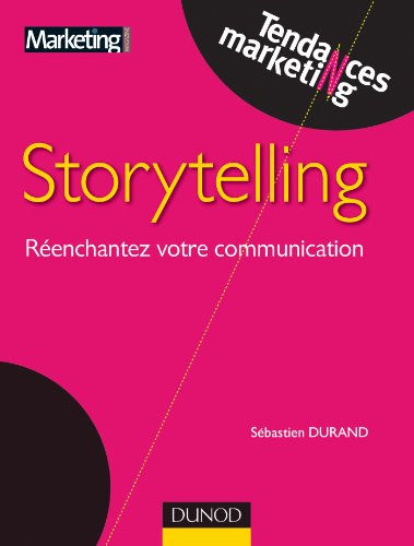 Storytelling : réenchantez votre stratégie de communication