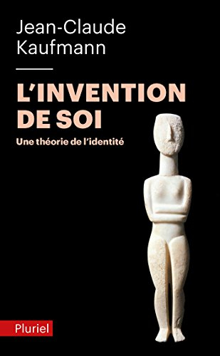 L'invention de soi : une théorie de l'identité
