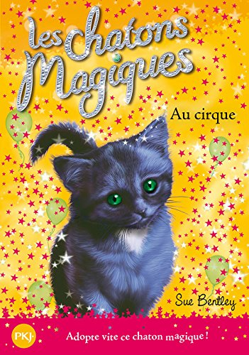 Les chatons magiques. Vol. 6. Au cirque