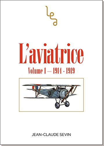 L'aviatrice. Vol. 1. 1914-1919