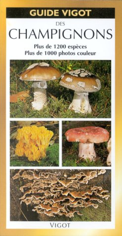 guide vigot des champignons : plus de 1200 espèces, plus de 1000 photos couleurs