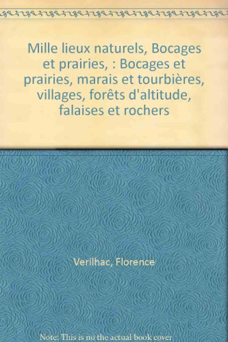 Mille lieux naturels. Vol. 1. Bocages et prairies, marais et tourbières, villages, forêts d'altitude