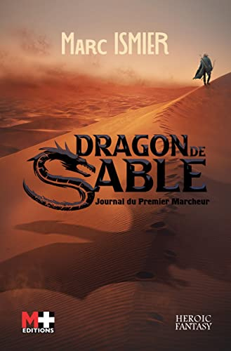 Dragon de sable. Vol. 1. Journal du Premier Marcheur : heroic fantasy