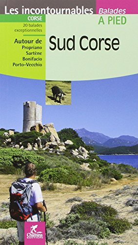 Sud Corse : 20 balades exceptionnelles autour de Propriano, Sartène, Bonifacio, Porto-Vecchio