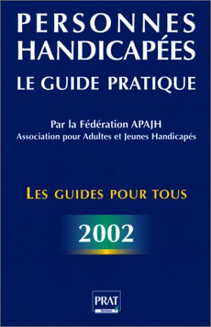 personnes handicapées : le guide pratique 2002