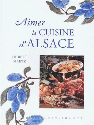 Aimer la cuisine d'Alsace