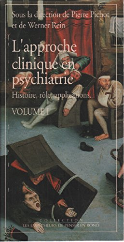 L'Approche clinique en psychiatrie : histoire, rôle, applications. Vol. 1