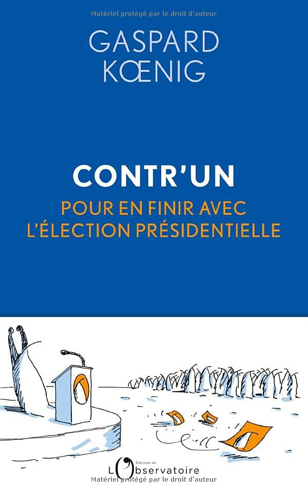 Contr'un : pour en finir avec l'élection présidentielle