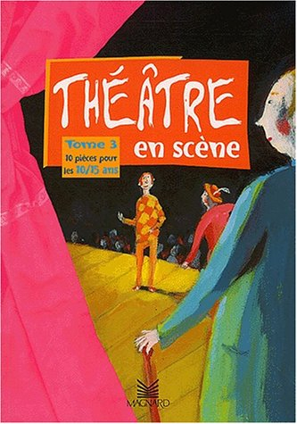 Théâtre en scène. Vol. 3. 10 pièces pour les 10-15 ans
